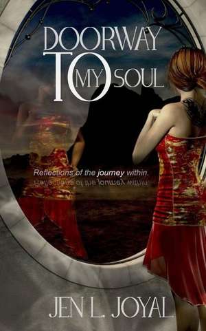 Doorway to My Soul de Jen L. Joyal