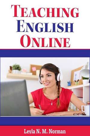 Teaching English Online de Leyla N. M. Norman