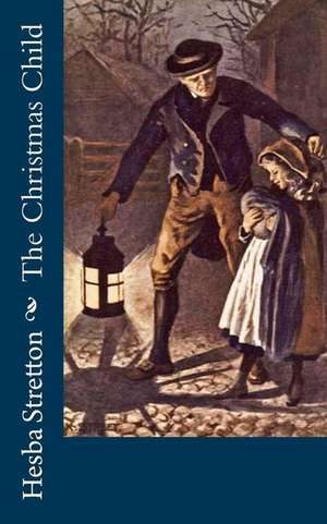 The Christmas Child de Hesba Stretton