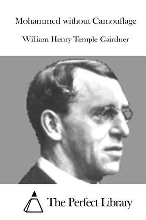 Mohammed Without Camouflage de William Henry Temple Gairdner