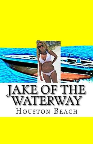 Jake of the Waterway de Houston Beach