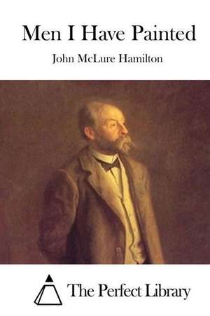 Men I Have Painted de John McLure Hamilton