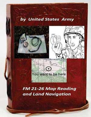 FM 21-26 Map Reading and Land Navigation by de United States Army