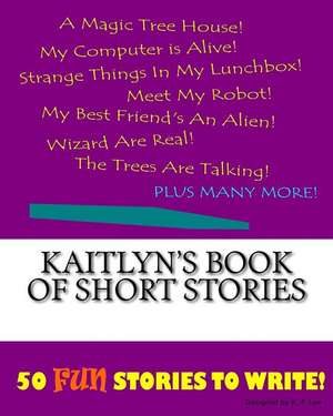 Kaitlyn's Book of Short Stories de K. P. Lee