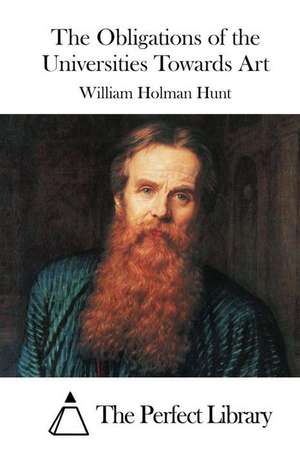 The Obligations of the Universities Towards Art de William Holman Hunt