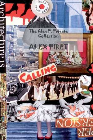 The Alex P. Private Collection de Alex Piret