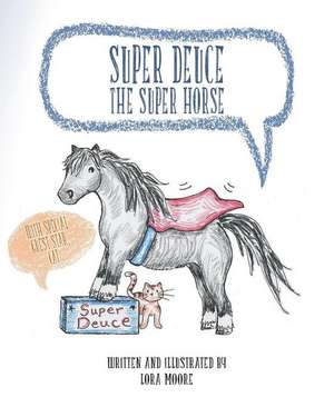 Super Deuce the Super Horse de Lora Moore