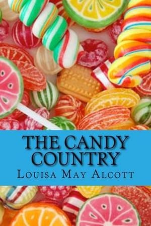 The Candy Country de Louisa May Alcott