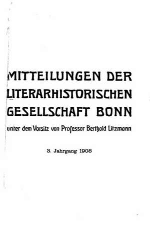 Mitteilungen Der Literarhistorischen Gesellschaft Bonn de Berthold Litzmann