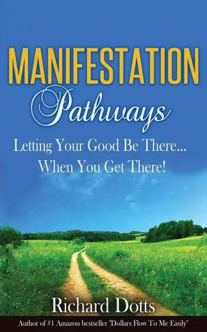 Manifestation Pathways de Richard Dotts