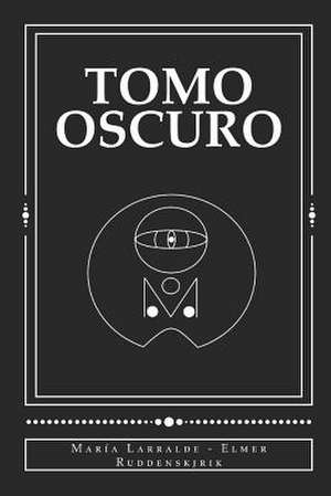 Tomo Oscuro de Maria Larralde