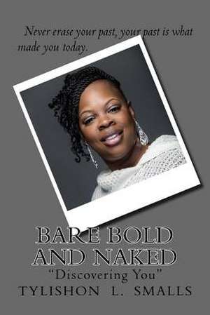 Bare Bold and Naked de Tylishon Smalls