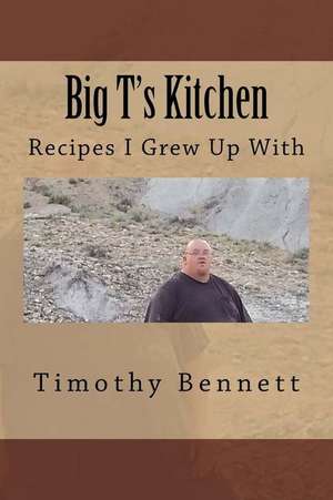 Big T's Kitchen de Timothy Scott Bennett