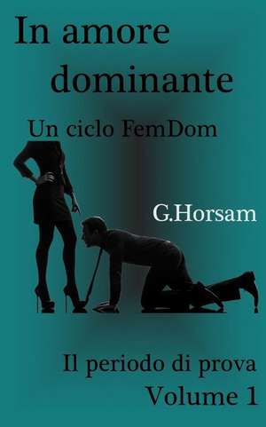 In Amore Dominante - Vol. 1 de G. Horsam