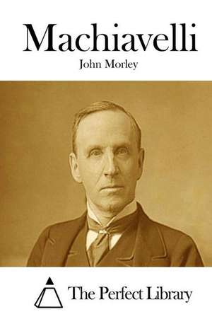 Machiavelli de John Morley