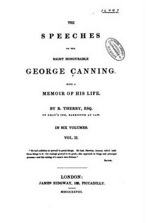 The Speeches of the Right Honourable George Canning - Vol. II de George Canning