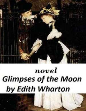 Glimpses of the Moon Novel by Edith Wharton de Edith Wharton