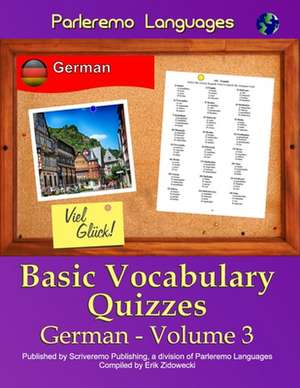 Parleremo Languages Basic Vocabulary Quizzes German - Volume 3 de Erik Zidowecki