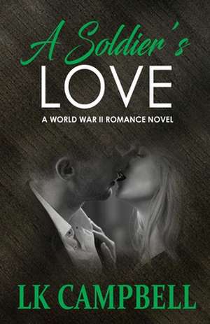 A Soldier's Love de L. K. Campbell