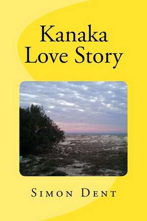 Kanaka Love Story de Simon Dent