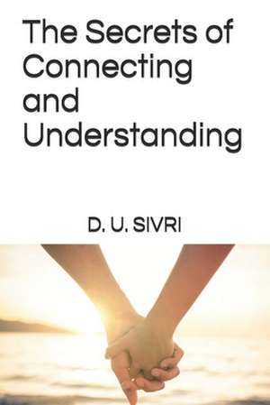 The Secrets of Connecting and Understanding de D. U. Sivri