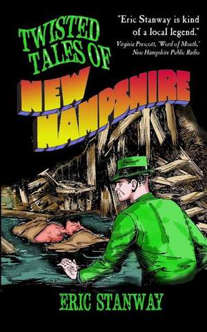 Twisted Tales of New Hampshire de Eric Stanway