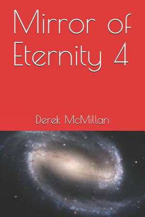 Mirror of Eternity 4 de MR Derek McMillan