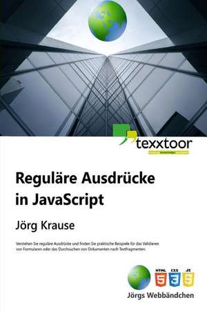 Regulare Ausdrucke in JavaScript de Jorg Krause