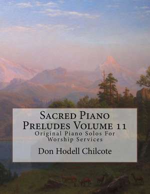 Sacred Piano Preludes Volume 11 de Don Hodell Chilcote