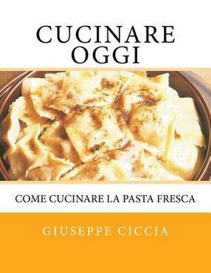 Cucinare Oggi de Giuseppe Ciccia