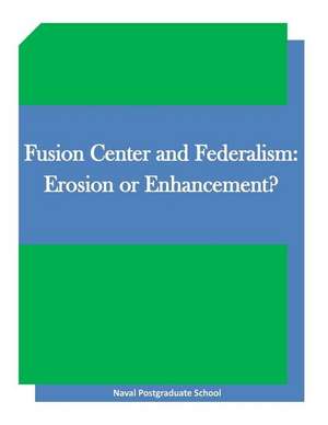 Fusion Center and Federalism de Naval Postgraduate School