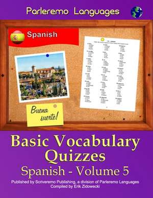 Parleremo Languages Basic Vocabulary Quizzes Spanish - Volume 5 de Erik Zidowecki