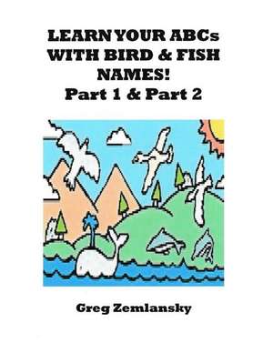 Learn Your ABCs with Bird & Fish Names Part 1 & Part 2 de Greg Zemlansky