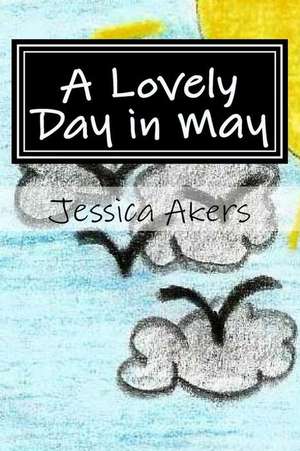 A Lovely Day in May de Jessica M. Akers