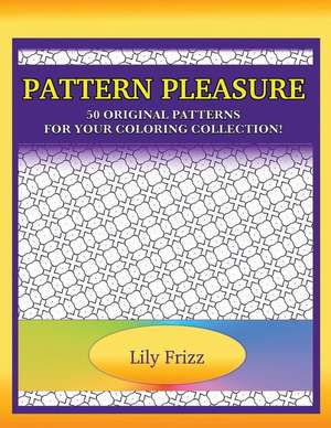 Pattern Pleasure de Lily Frizz