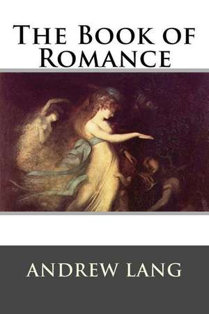 The Book of Romance de Andrew Lang