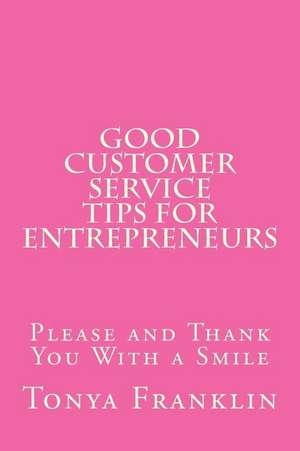 Good Customer Service Tips for Entrepreneurs de Tonya Franklin