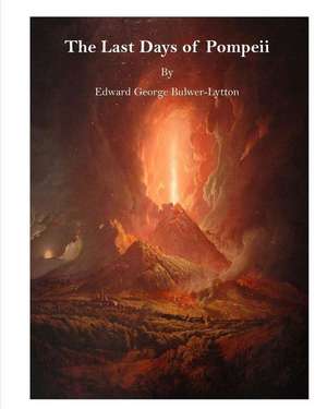 The Last Days of Pompeii de Edward George Earle Bulwer-Lytton