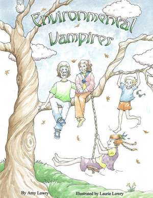 Environmental Vampires de Amy D. Lowry