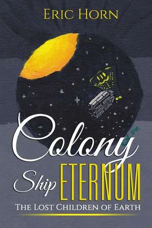 Colony Ship Eternum de Eric Horn