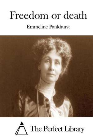 Freedom or Death de Emmeline Pankhurst