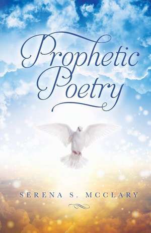 Prophetic Poetry de McClary, Mrs Serena S.