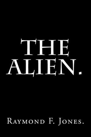 The Alien. de Raymond F. Jones