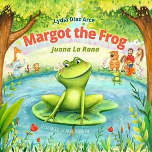 Margot the Frog-Juana La Rana de Lidia Diaz Arce