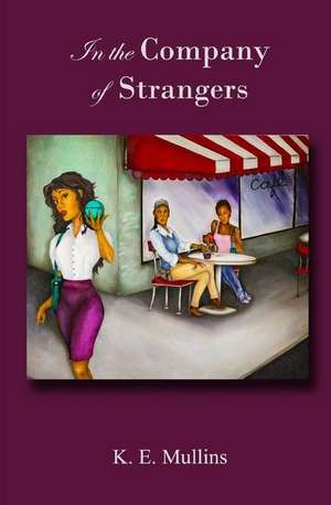 In the Company of Strangers de K. E. Mullins