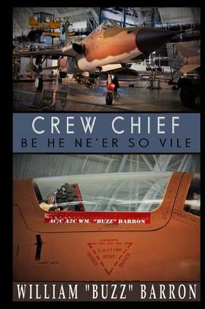 Crew Chief, Be He Ne'er So Vile de William Buzz Barron