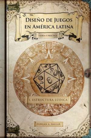 Diseno de Juegos En America Latina de Durgan a. Nallar