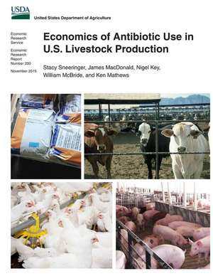 Economics of Antibiotic Use in U.S. Livestock Production de Stacy Sneeringer