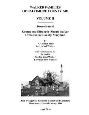 Walker Families of Baltimore County, MD de R. Carlton Seitz