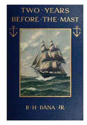 Two Years Before the Mast de Richard H. Dana Jr